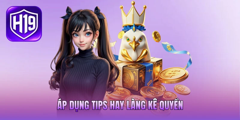 Áp dụng tips hay làng kê quyền