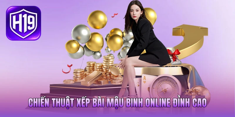 Chiến thuật xếp bài mậu binh online đỉnh cao