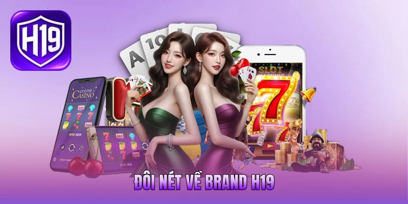 Đôi nét về brand H19