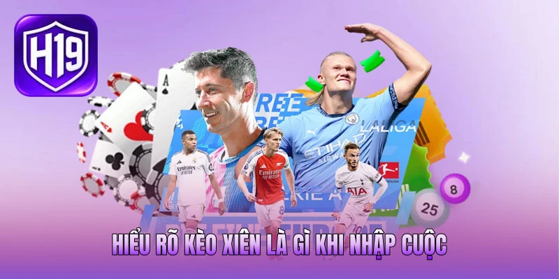 Hiểu rõ kèo xiên là gì khi nhập cuộc