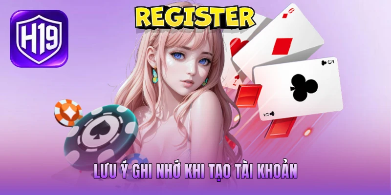 Lưu ý ghi nhớ khi tạo tài khoản