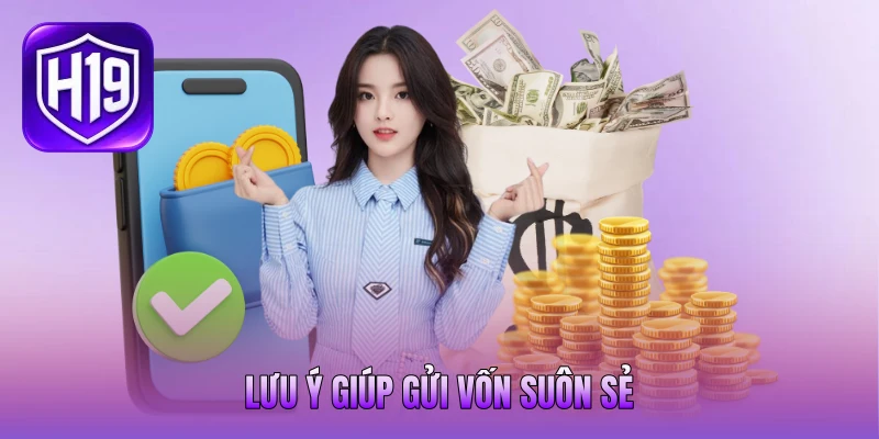 Lưu ý giúp gửi vốn suôn sẻ