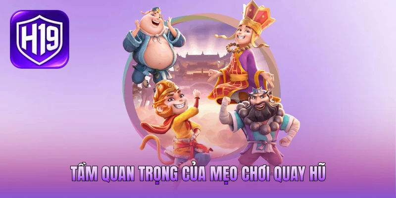 Tầm quan trọng của mẹo chơi quay hũ