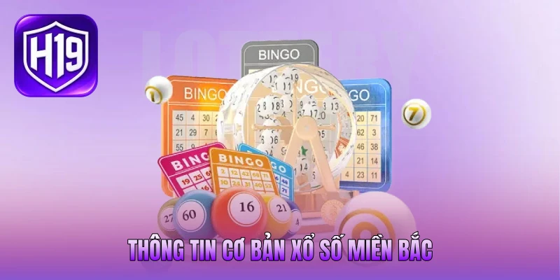 Thông tin cơ bản xổ số miền Bắc