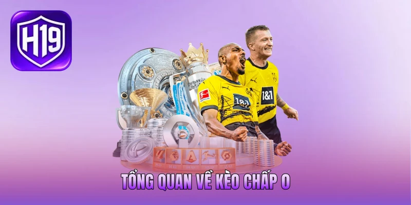 Tổng quan về kèo chấp 0