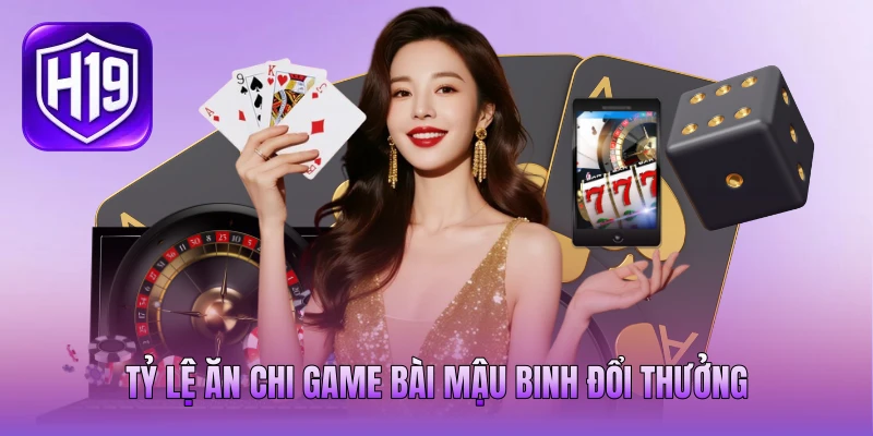 Tỷ lệ ăn chi game bài mậu binh đổi thưởng